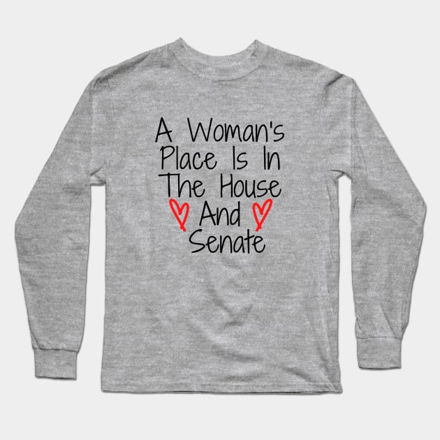 a woman's place is in the house and senate Long Sleeve T-Shirt by Mary shaw